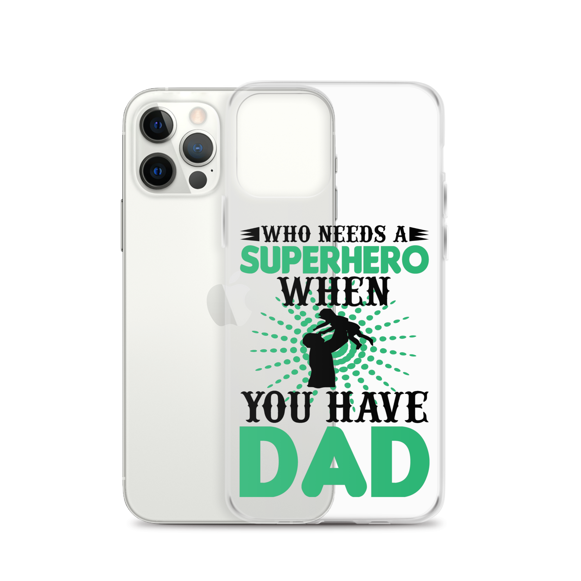 Who Needs A Superhero When You Have Dad Clear Case for iPhone®