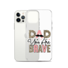 Dad You Are Brave Clear Case for iPhone®