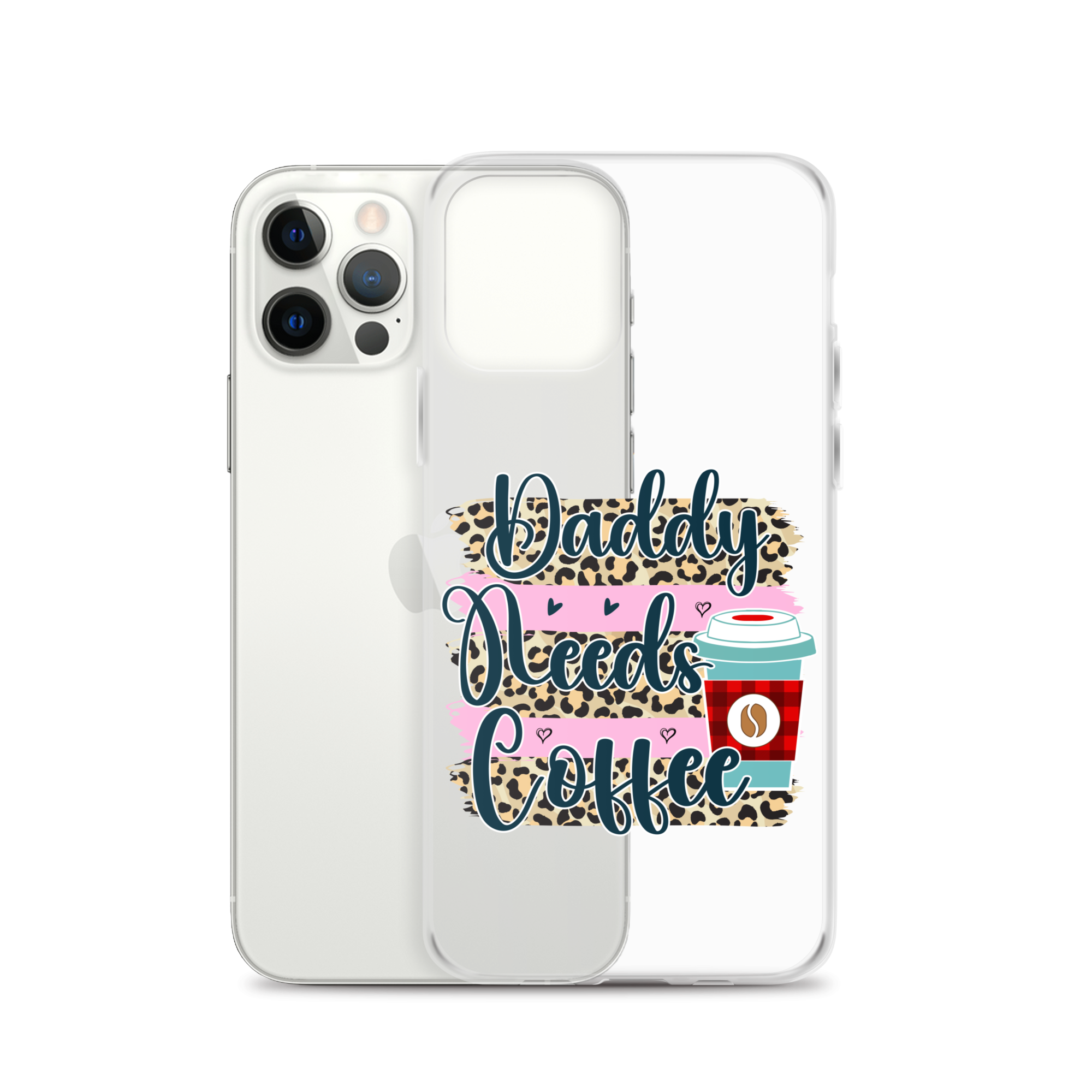 Daddy Needs Coffee Clear Case for iPhone®