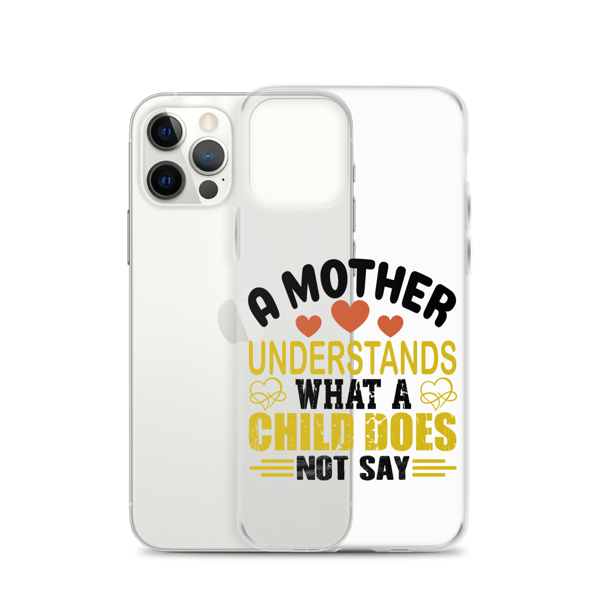 A Mother Understands What A Child Does Not Say Clear Case for iPhone®