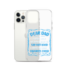 Dear Dad I Love How We Don't Have To Say Out Loud That I'm Your Favorite Child Clear Case for iPhone®