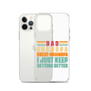 Dad Grandpa Great-Grandpa I Just Keep Getting Better Clear Case for iPhone®