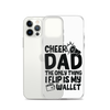 Cheer Dad Th Only Thing I Flip Is My Wallet Clear Case for iPhone®