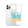 Plant Daddy Clear Case for iPhone®