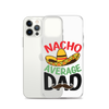 Nacho Average Dad Clear Case for iPhone®