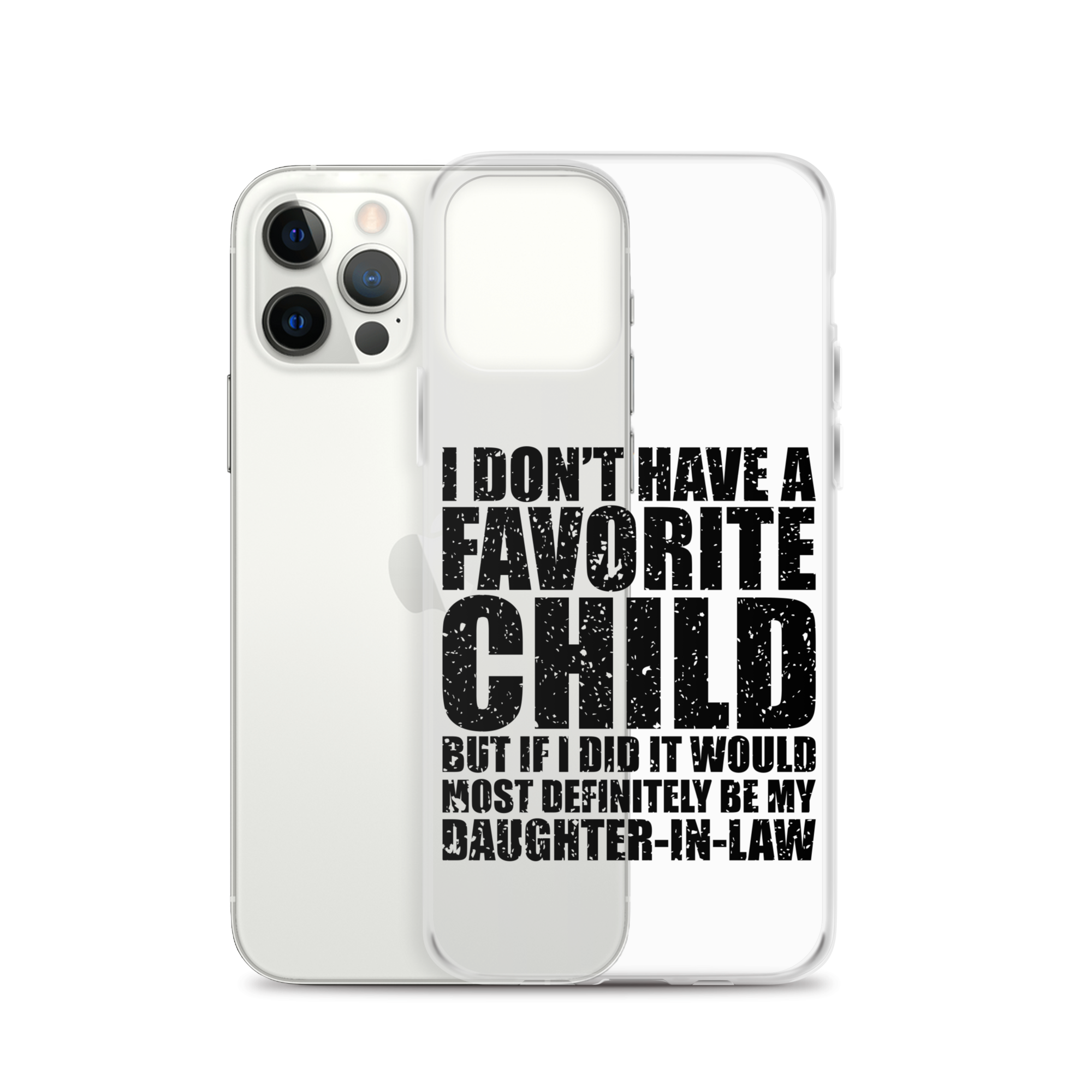 I Don't Have A Favorite Child But If I Did It Would Most Definitely Be My Daughter-In-Law Clear Case for iPhone®