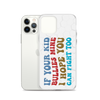 If Your Kid Bullies Mine I Hope You Can Fight Too Clear Case for iPhone®