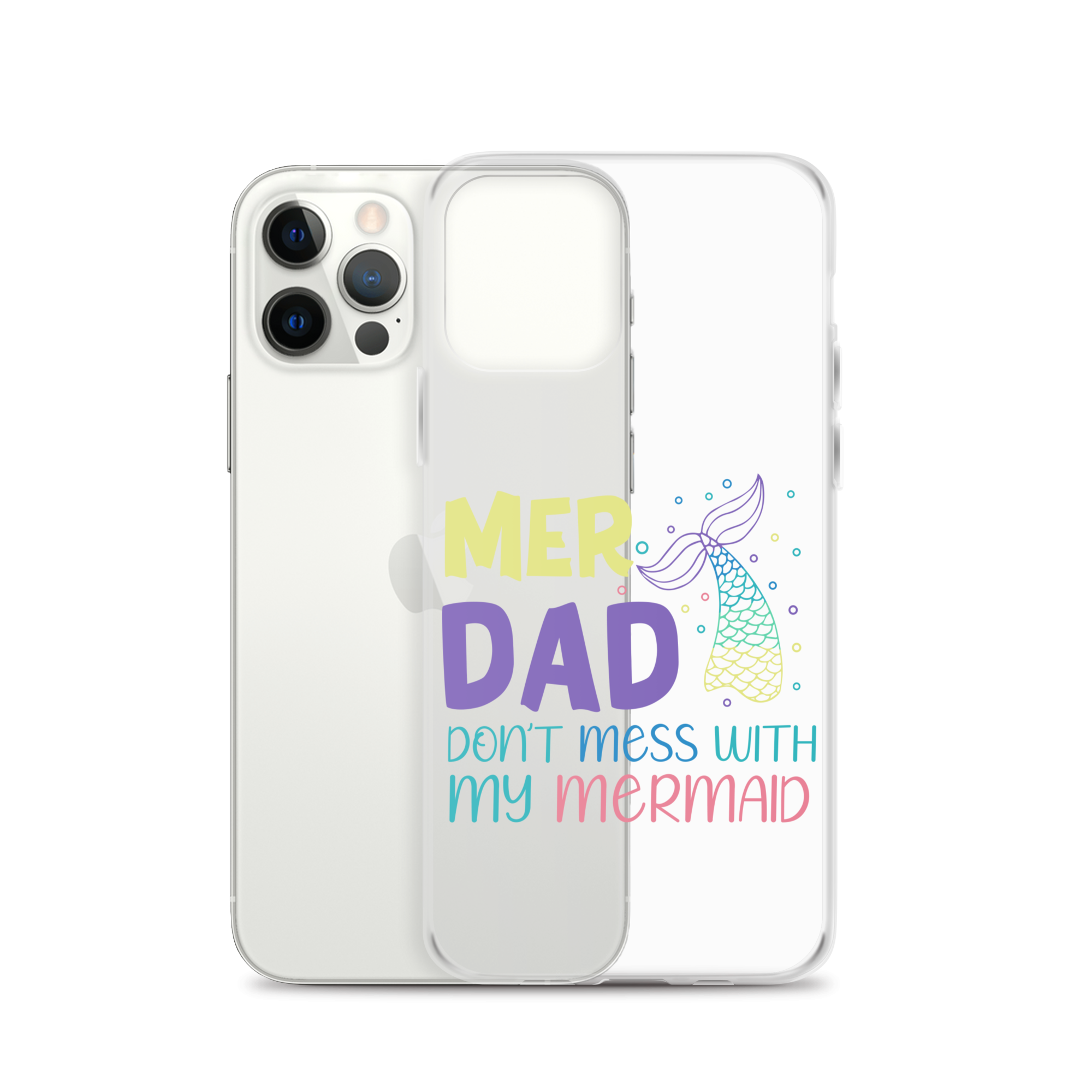 Mer Dad Don't Mess With My Mermaid Clear Case for iPhone®