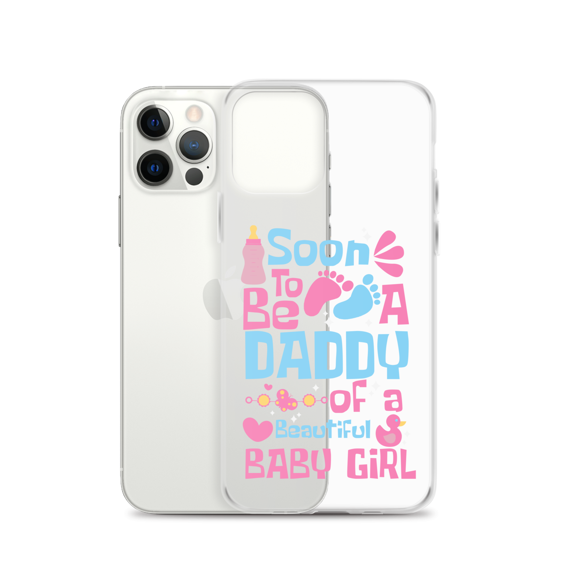 Soon To Be A Daddy Of A Beautiful Baby Girl Clear Case for iPhone®