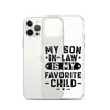 My Son-In-Law Is My Favorite Child Clear Case for iPhone®