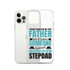 Any Man Can Be Father But It Takes Someone Special To Be Called A Stepdad Clear Case for iPhone®