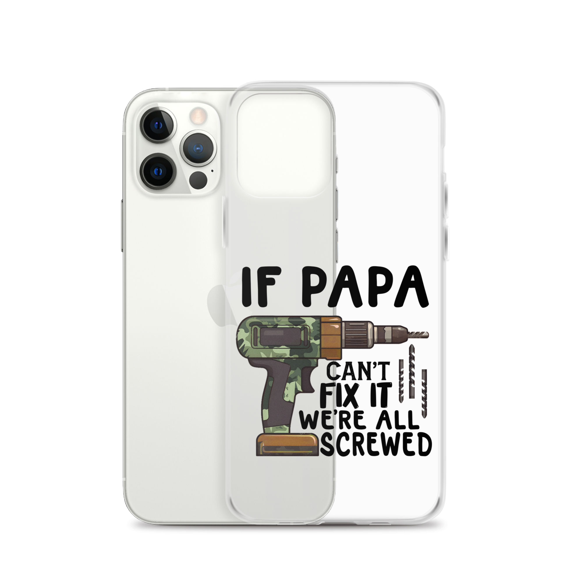 If Papa Can't Fix It We're All Screwed Clear Case for iPhone®