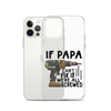 If Papa Can't Fix It We're All Screwed Clear Case for iPhone®