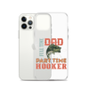 Dad Full Time Part Time Hooker Clear Case for iPhone®