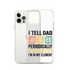 I Tell Dad Jokes Periodically When I'm In My Element Clear Case for iPhone®