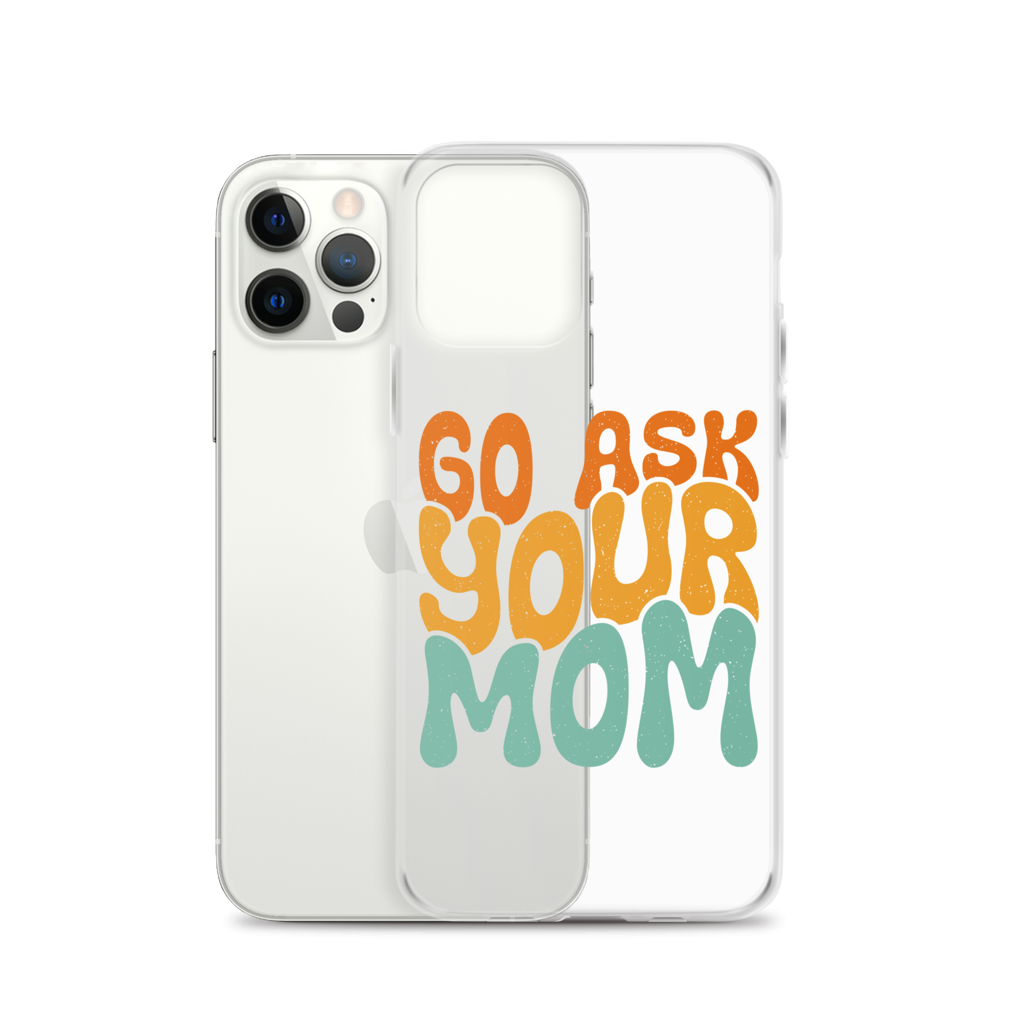 Go Ask Your Mom Clear Case for iPhone®