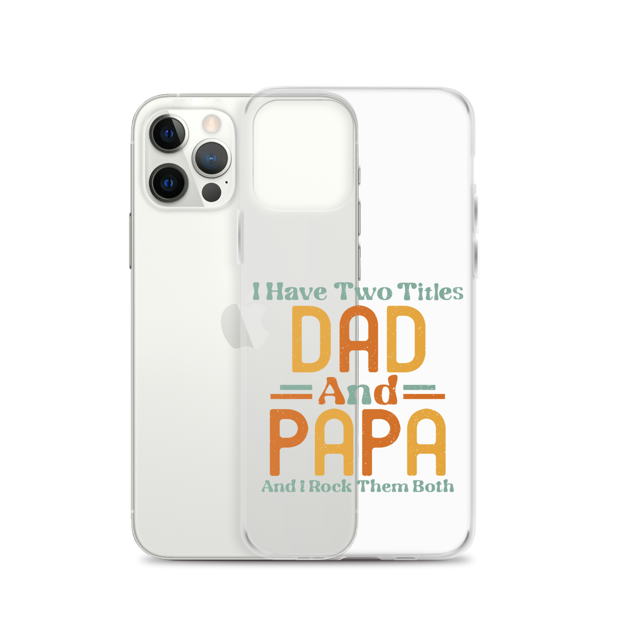 I Have Two Titles Dad And Papa And I Rock Them Both Clear Case for iPhone®