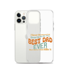 I Never Dreamed I'd Grow Up To Be The Best Dad Ever But Here I'm Killin' It Clear Case for iPhone®