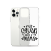 My Squad Calls Me Mama Clear Case for iPhone®