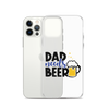 Dad Needs Beer Clear Case for iPhone®