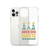 Dad Needs Beer Clear Case for iPhone®