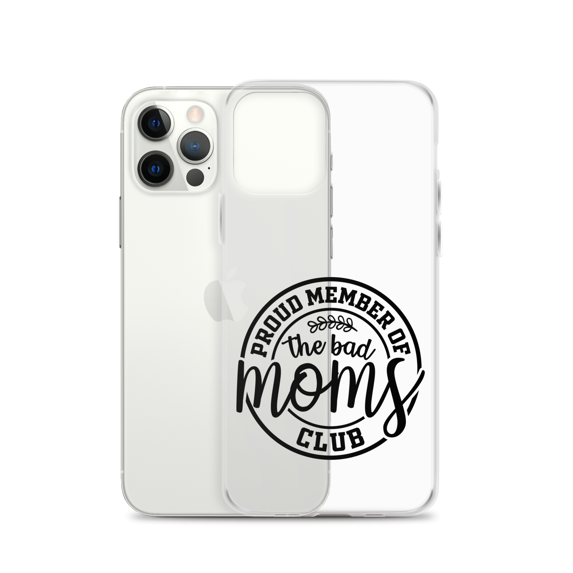 Proud Member Of The Bad Moms Club Clear Case for iPhone®