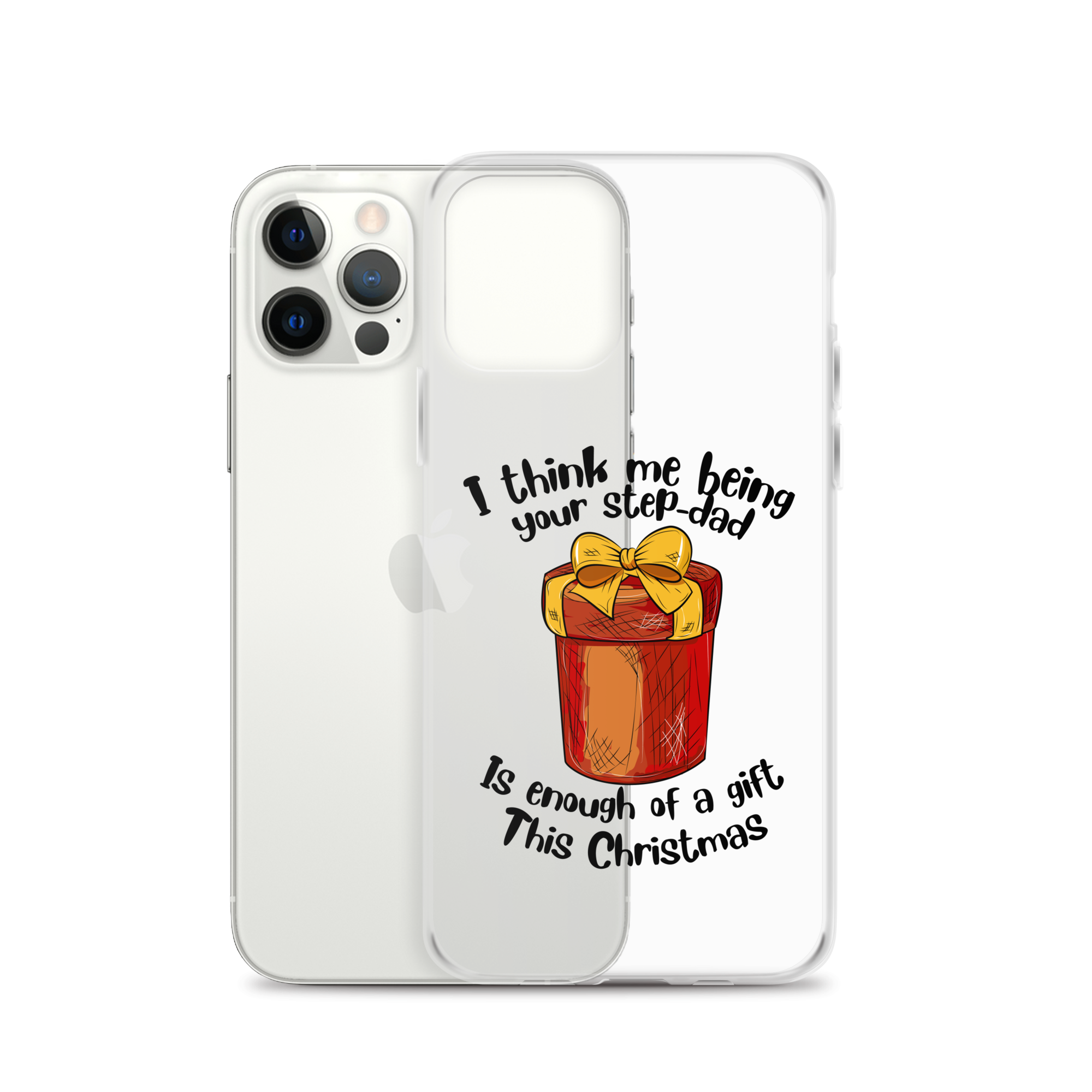 I Think Me Being Your Step Dad Is Enough Of A Gift This Christmas Clear Case for iPhone®