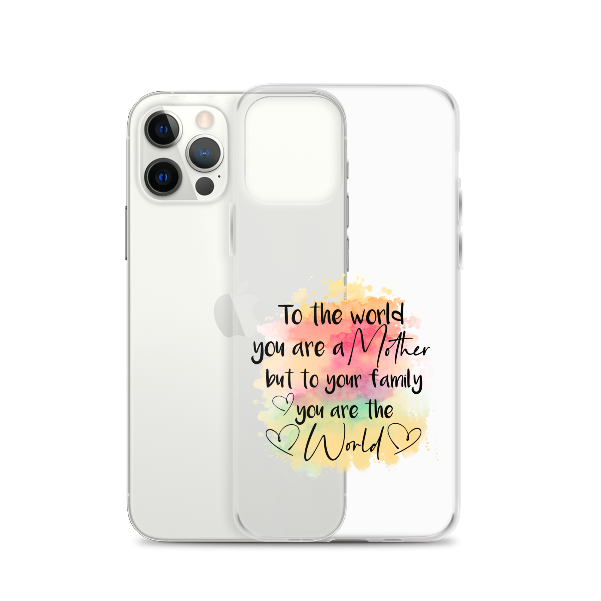 To The World You Are A Mother But To Your Family You Are The World Clear Case for iPhone®