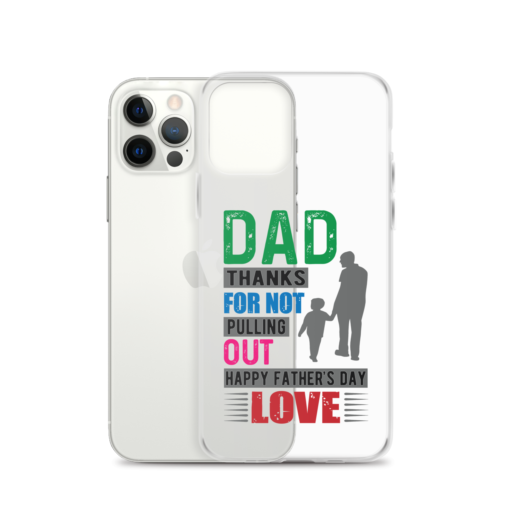 Dad Thanks For Not Pulling Out, Happy Father's Day, Love  Clear Case for iPhone®