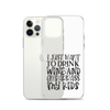 I Just Want To Drink Wine And Embarrass My Kids Clear Case for iPhone®