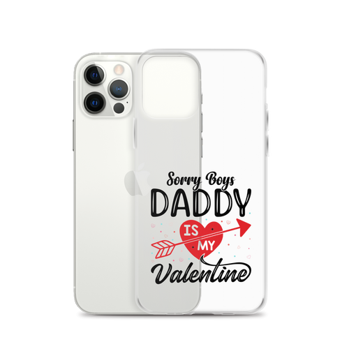 Sorry Boys Daddy Is My Valentine Clear Case for iPhone®