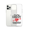 Sorry Boys Daddy Is My Valentine Clear Case for iPhone®