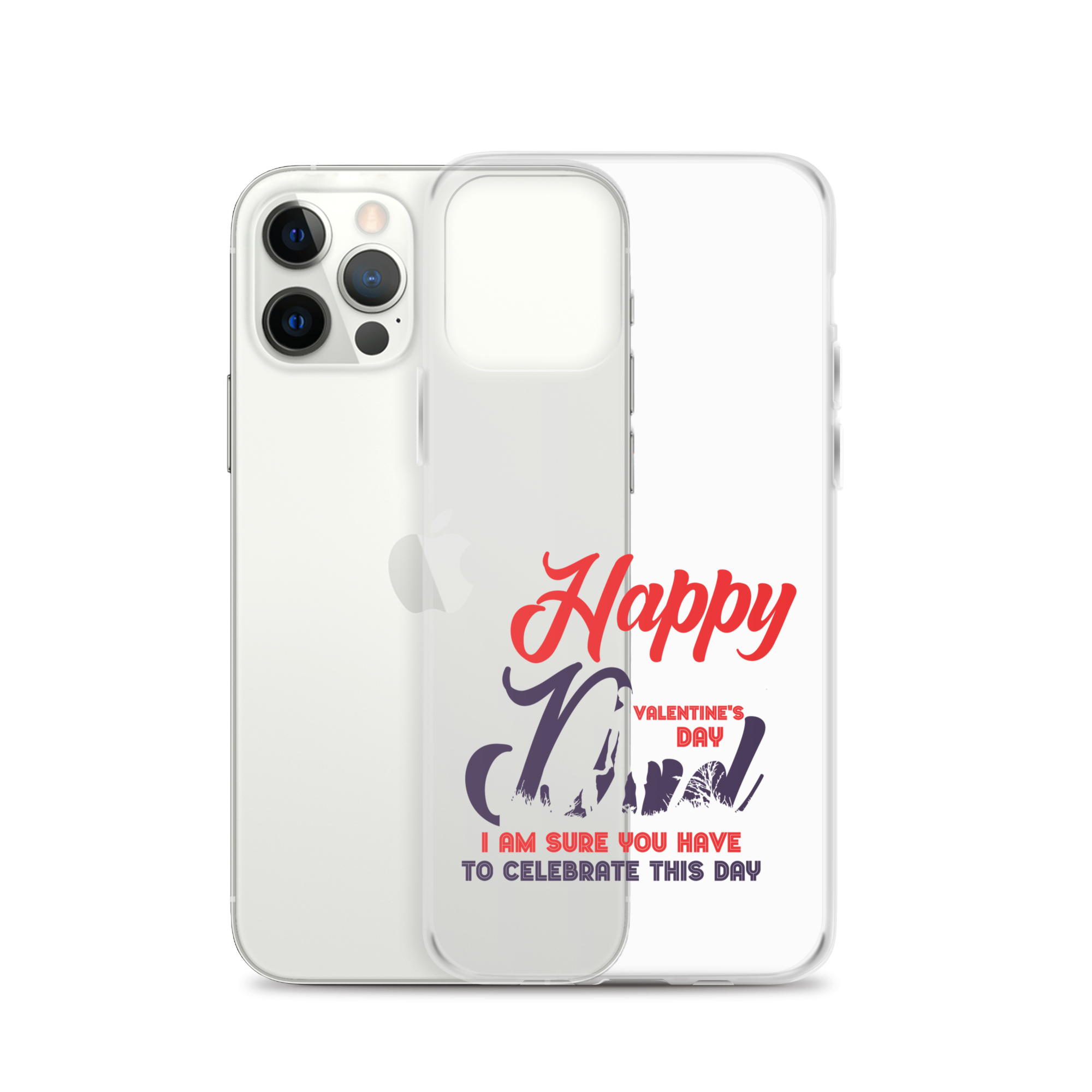 Happy Valentine's Day Dad I Am Sure You Have To Celebrate This Day Clear Case for iPhone®