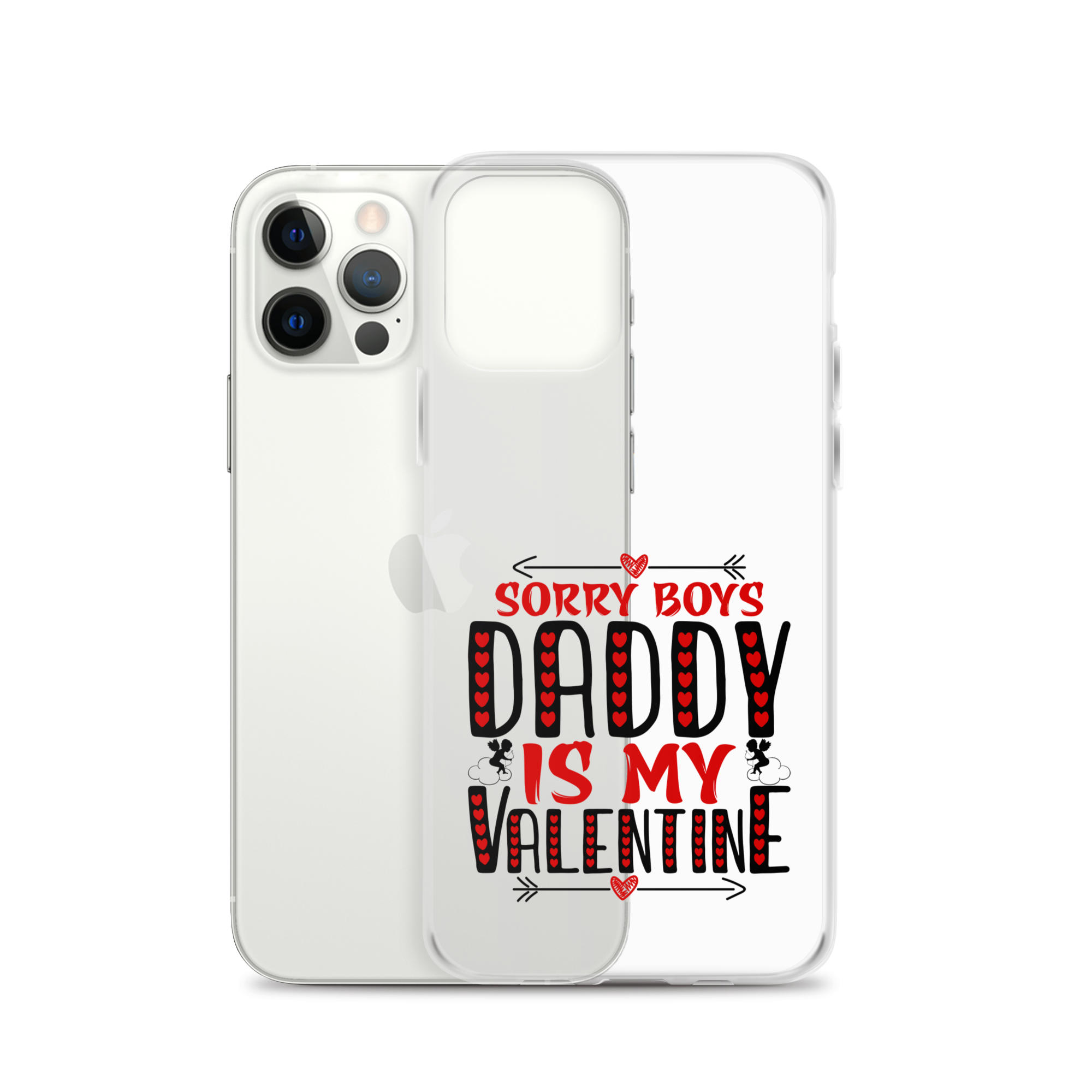 Sorry Boys Daddy is My Valentine Clear Case for iPhone®