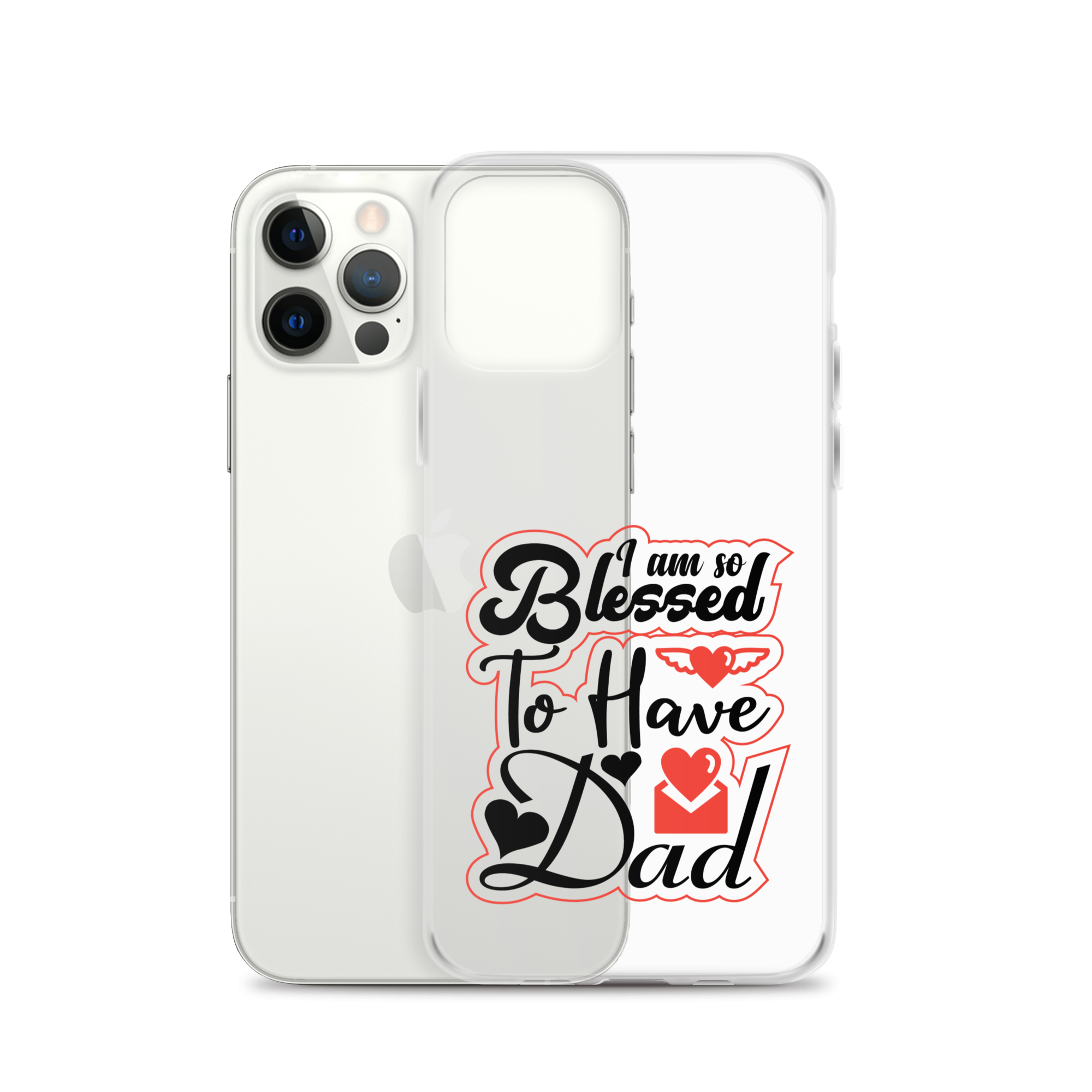 I Am So Blessed To Have Dad Clear Case for iPhone®