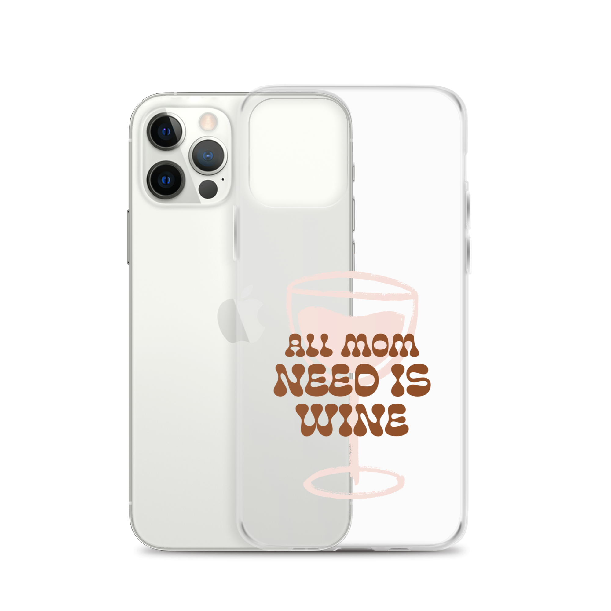 All Mom Need Is Wine Clear Case for iPhone®