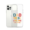 Dad To Be Loading Please Wait Clear Case for iPhone®