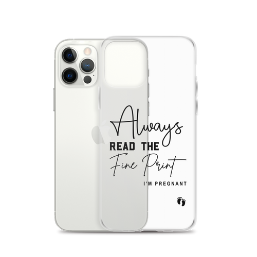 Always Read The Fine Print I'm Pregnant Clear Case for iPhone®