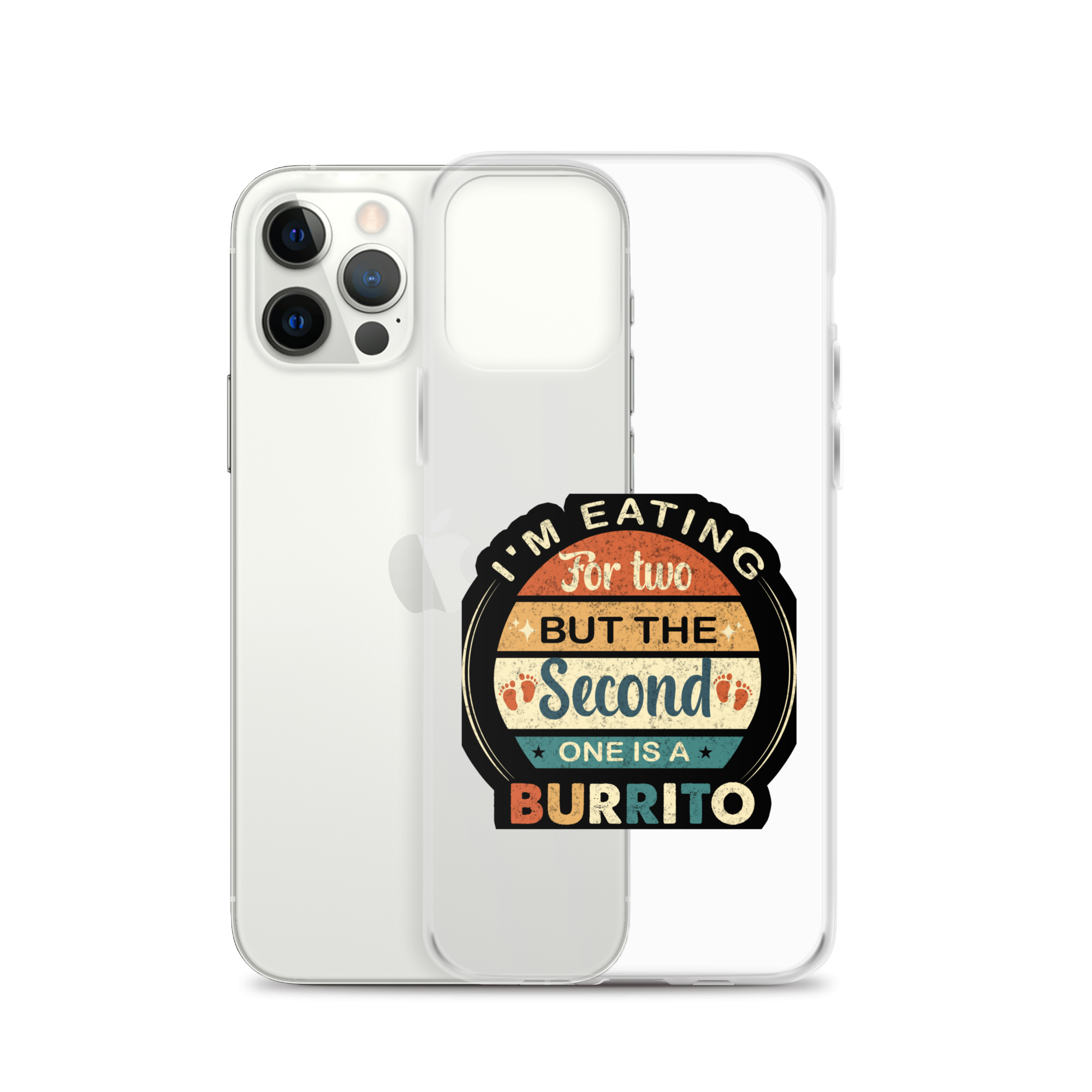 I'm Eating For Two But The Second One Is A Burrito Clear Case for iPhone®