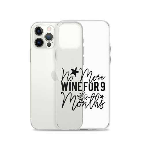 No More Wine For 9 Months Clear Case for iPhone®