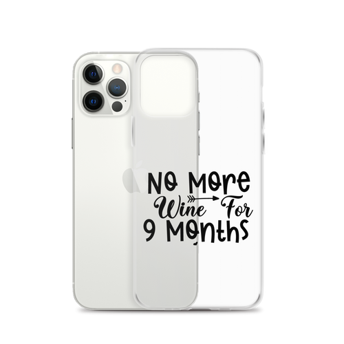 No More Wine For 9 Months Clear Case for iPhone®