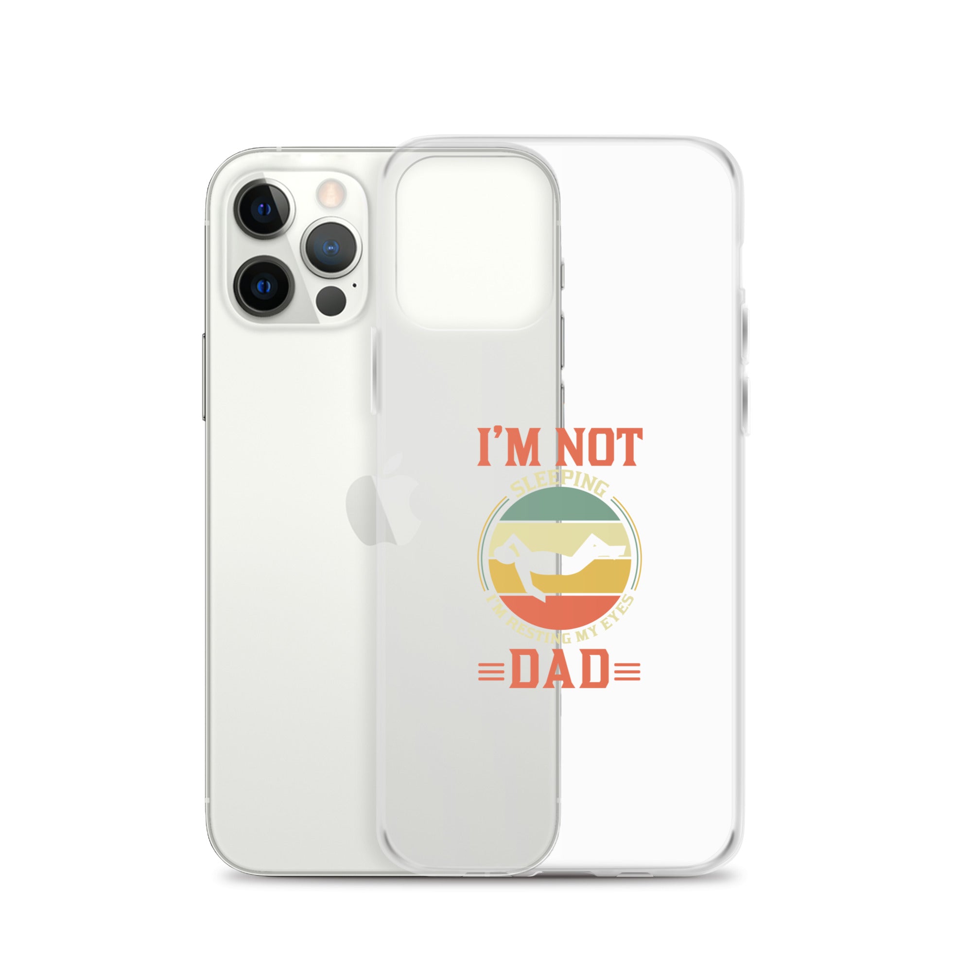 Im Not Sleeping Im Resting My Eyes Dad Clear Case for iPhone®