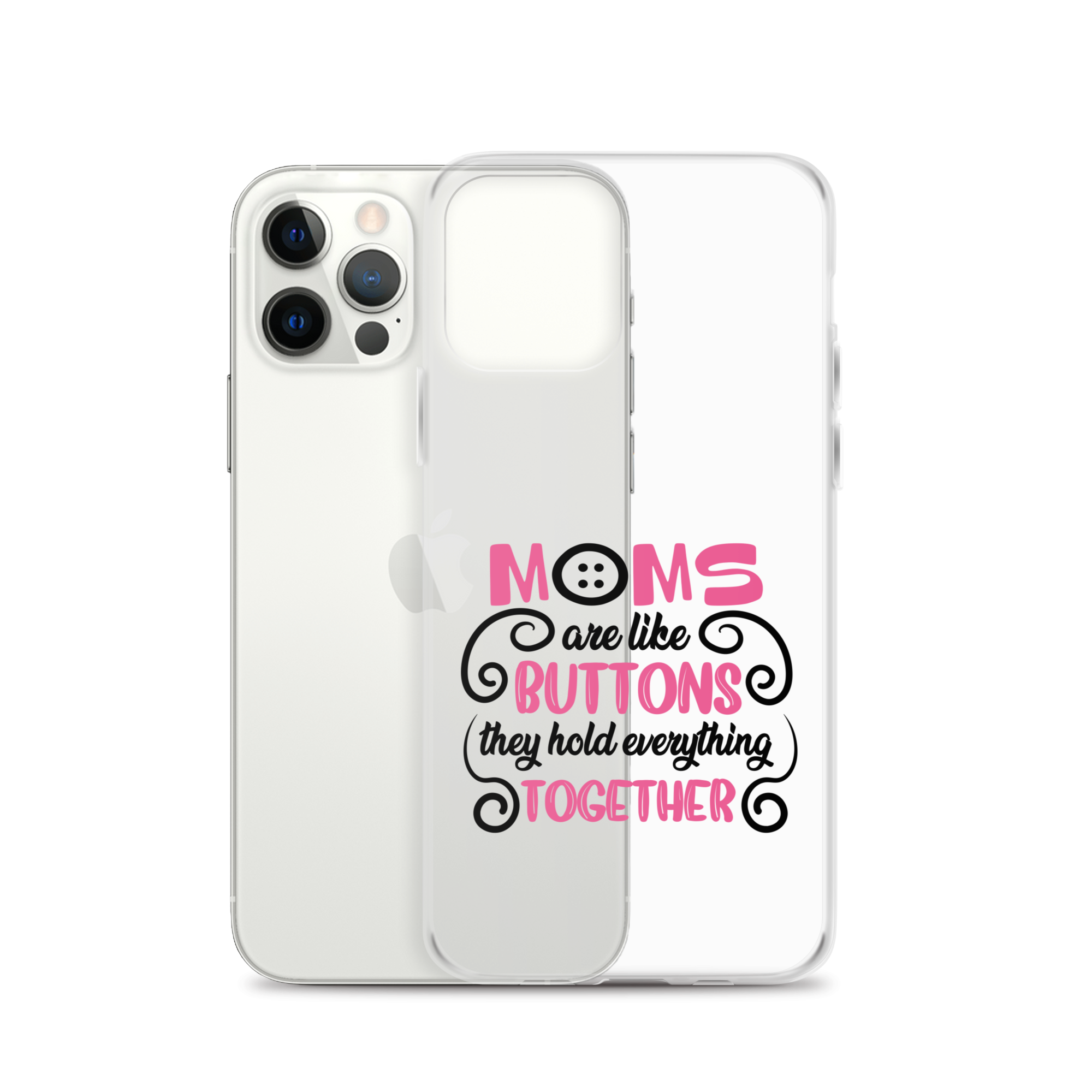 Moms Are Like Buttons They Hold Everything Together Clear Case for iPhone®