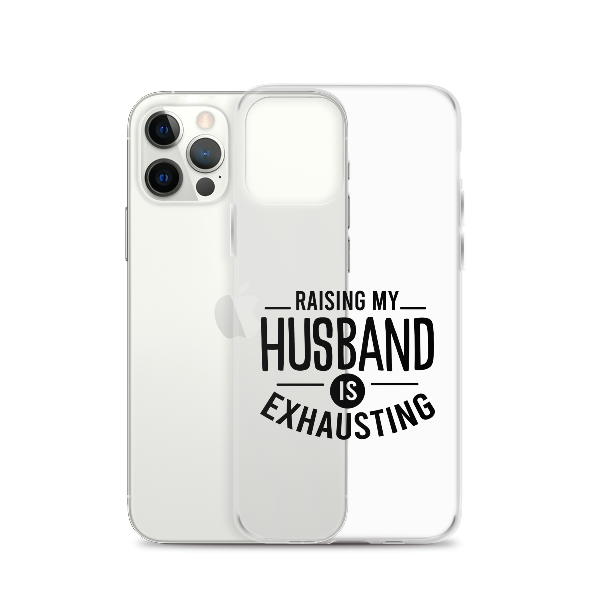 Raising My Husband Is Exhausting Clear Case for iPhone®