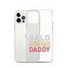 Bald And Handsome Just Like My Daddy Clear Case for iPhone®