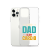 Your Dad Is My Cardio Clear Case for iPhone®