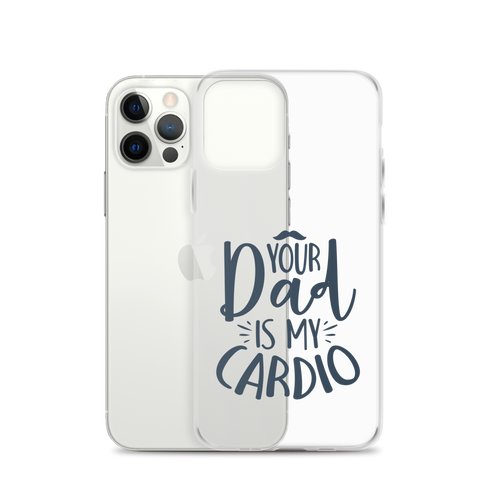 Your Dad Is My Cardio Clear Case for iPhone®