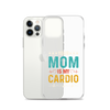 Your Mom Is My Cardio Clear Case for iPhone®