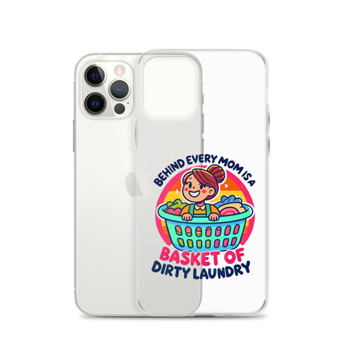 Behind Every Mom Is A Basket Of Dirty Laundry Clear Case for iPhone®