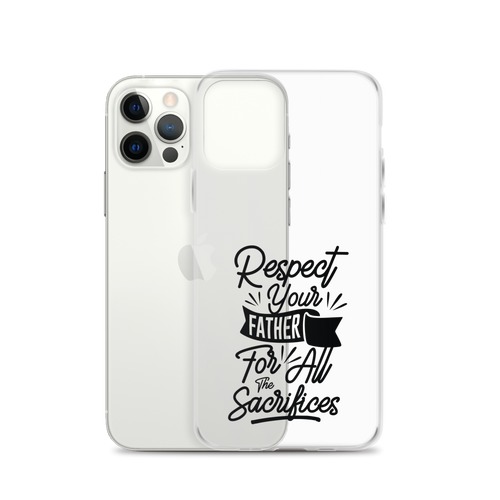 Respect Your Father For All The Sacrifices Clear Case for iPhone®